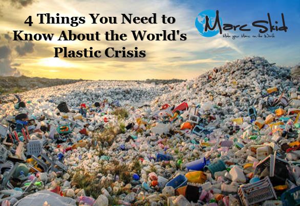 4 Things You Need to Know About the World's Plastic Crisis