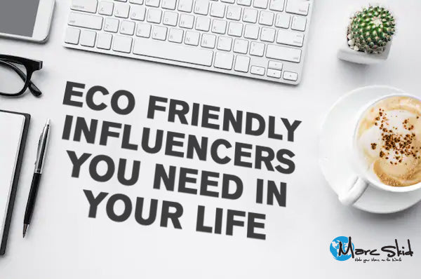 ECO FRIENDLY INFLUENCERS YOU NEED IN YOUR LIFE