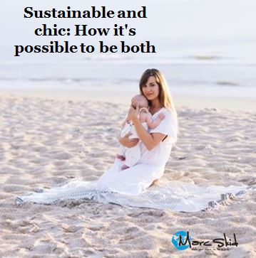 Sustainable and chic: How it's possible to be both